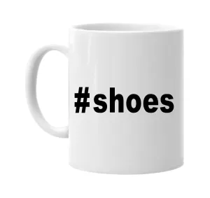 #Shoes Hashtag Coffee Cup Funny Novelty Mug #Shoes Hashtag Coffee Cup Funny Novelty Mug